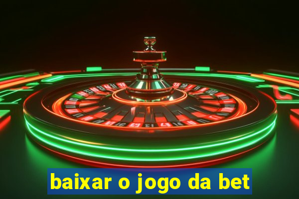 baixar o jogo da bet