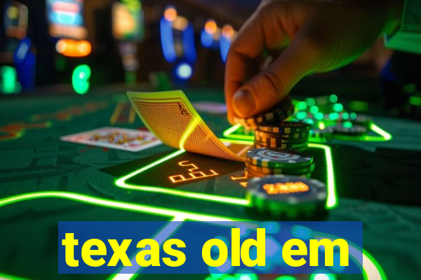 texas old em