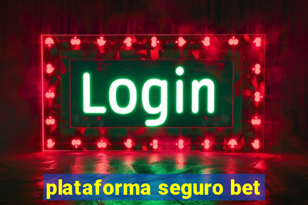 plataforma seguro bet