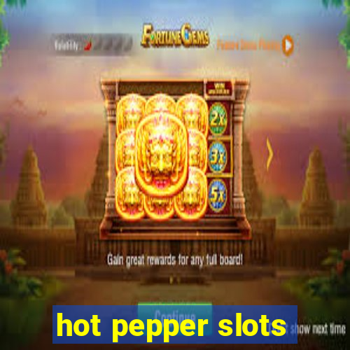 hot pepper slots