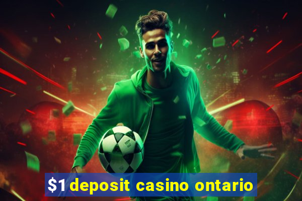 $1 deposit casino ontario