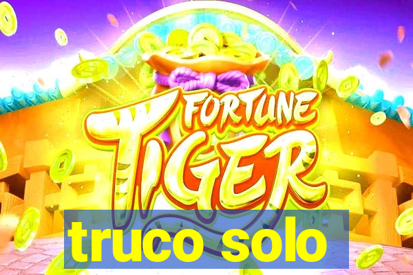 truco solo