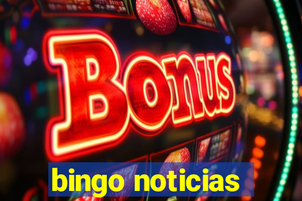 bingo noticias