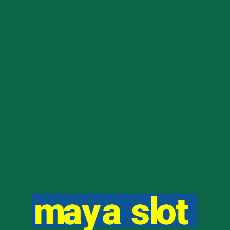 maya slot