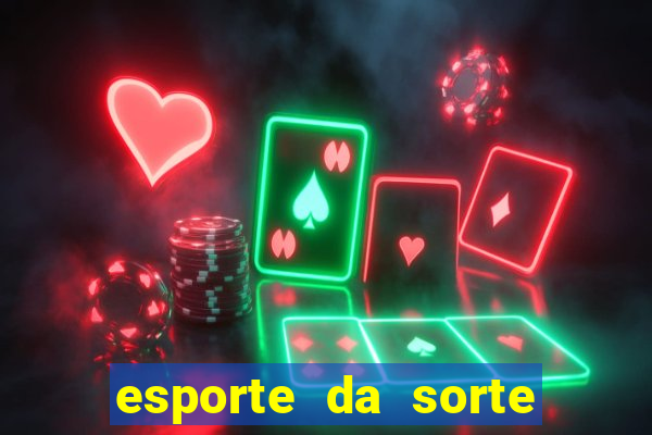 esporte da sorte casino apk