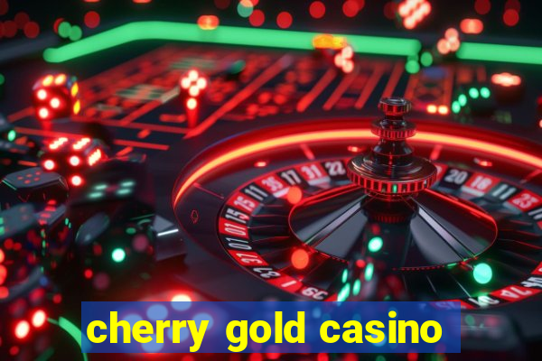 cherry gold casino