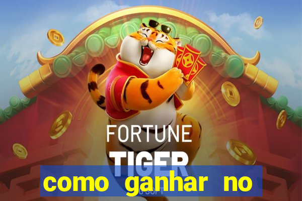 como ganhar no tigre da fortuna