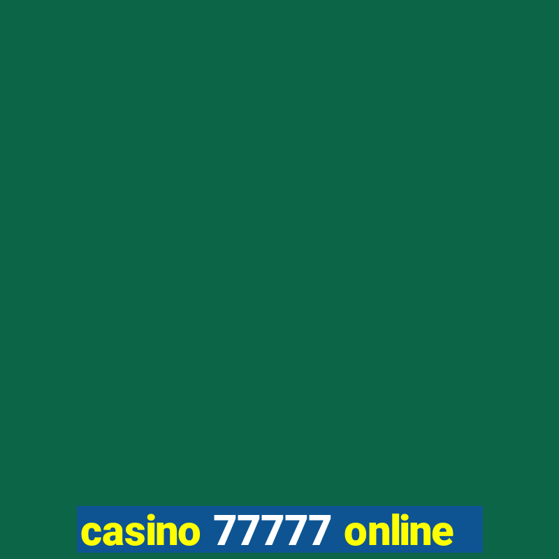 casino 77777 online