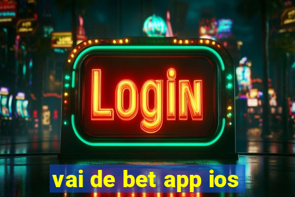 vai de bet app ios