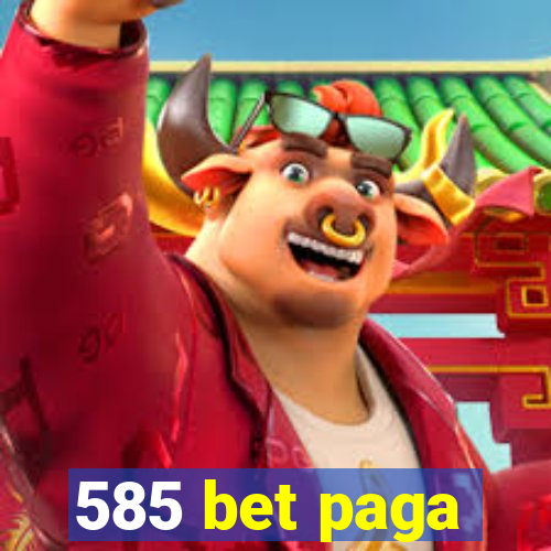 585 bet paga