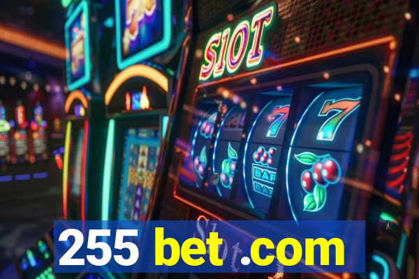 255 bet .com