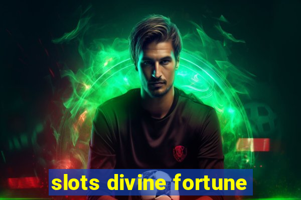 slots divine fortune