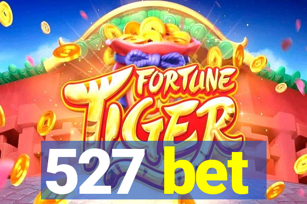 527 bet