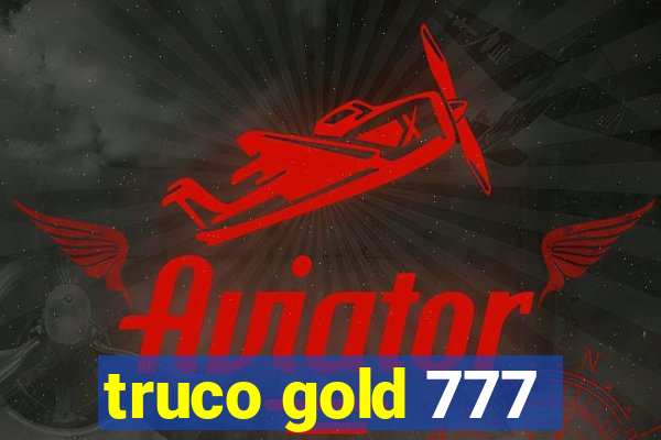 truco gold 777