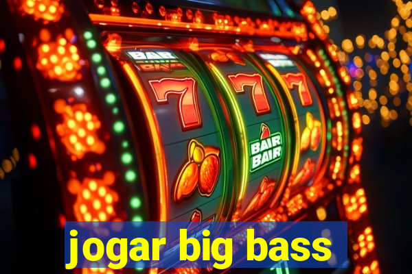 jogar big bass