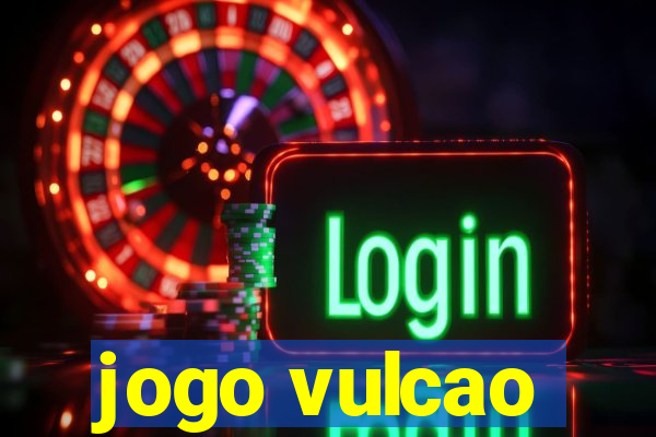 jogo vulcao