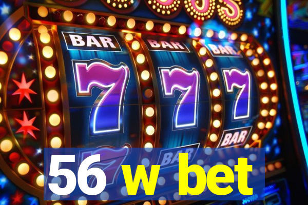 56 w bet