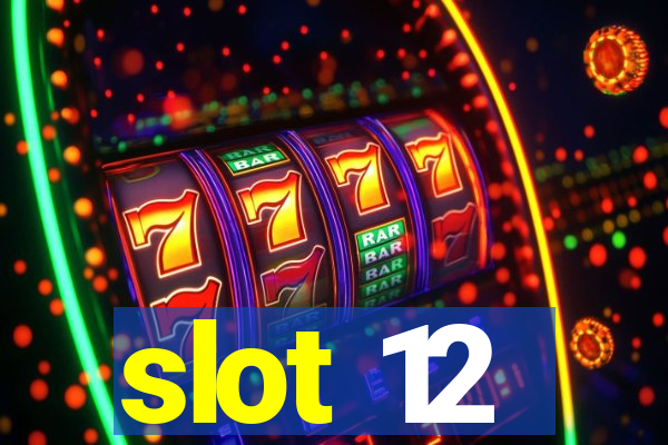 slot 12