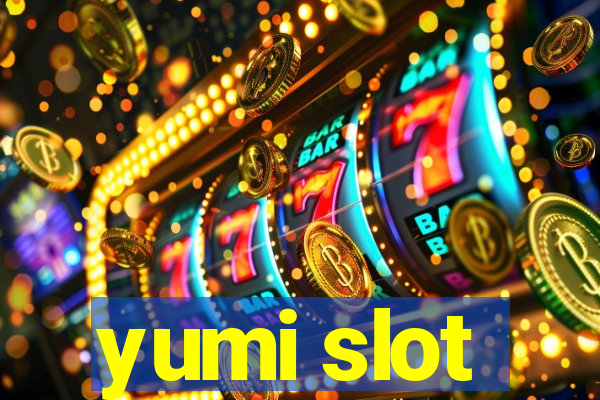 yumi slot