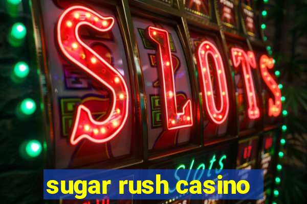 sugar rush casino