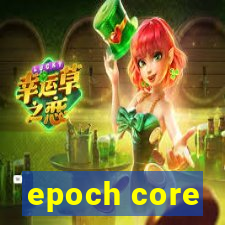 epoch core