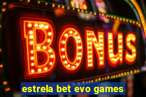 estrela bet evo games