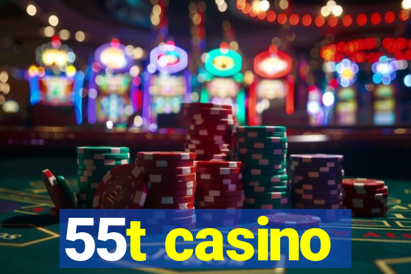 55t casino