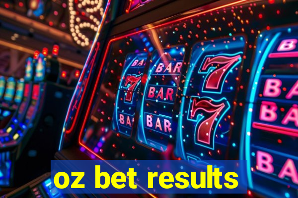 oz bet results