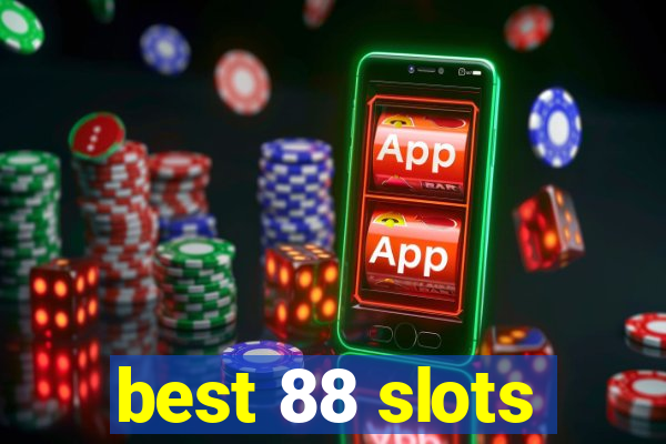 best 88 slots