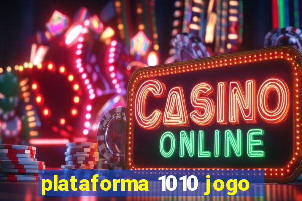 plataforma 1010 jogo