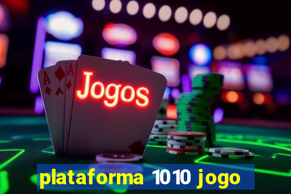 plataforma 1010 jogo