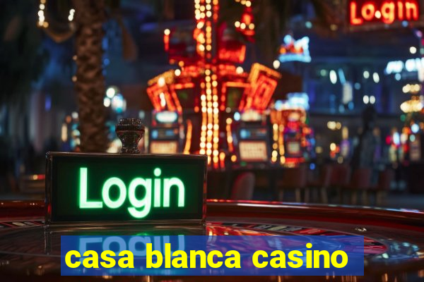 casa blanca casino