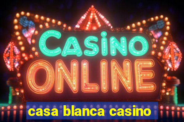 casa blanca casino