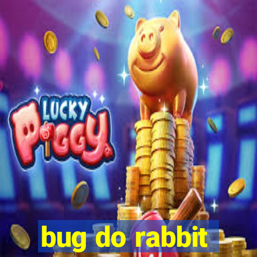 bug do rabbit