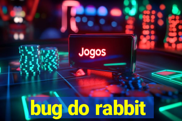 bug do rabbit