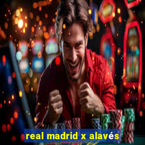 real madrid x alavés