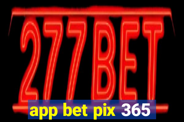 app bet pix 365