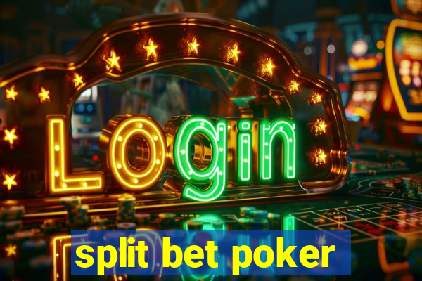 split bet poker