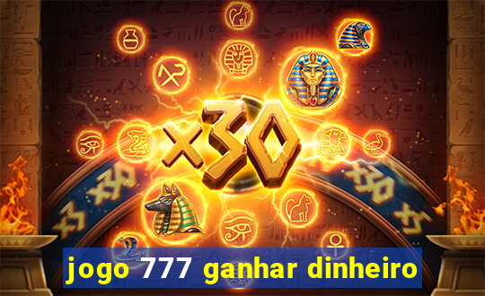 jogo 777 ganhar dinheiro