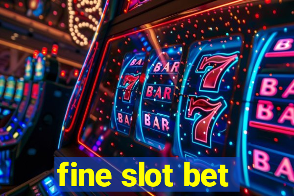 fine slot bet