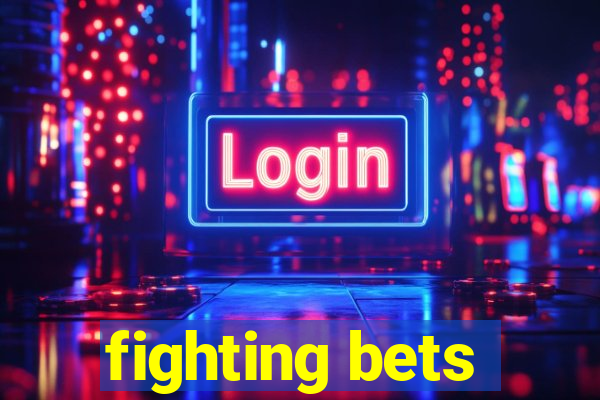 fighting bets