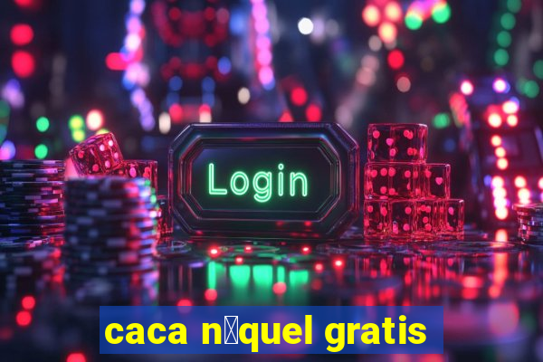 caca n铆quel gratis