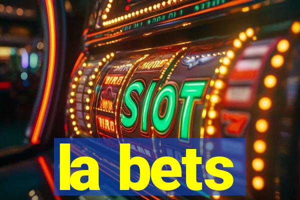 la bets