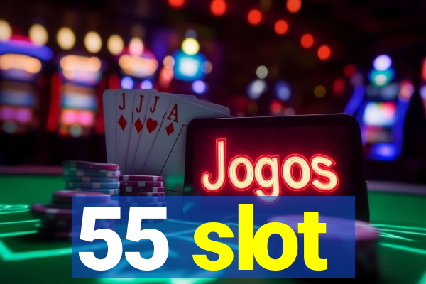 55 slot