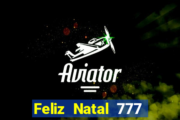 Feliz Natal 777 plataforma login