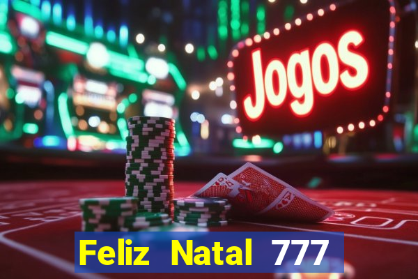 Feliz Natal 777 plataforma login