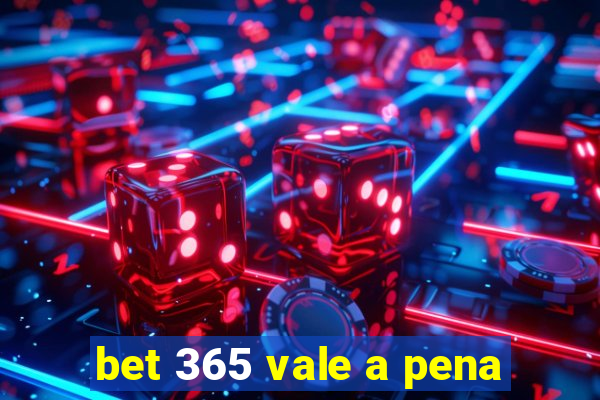 bet 365 vale a pena