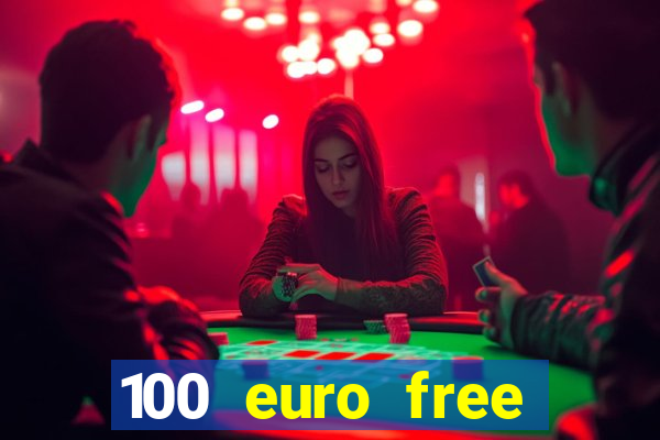 100 euro free casino bonus