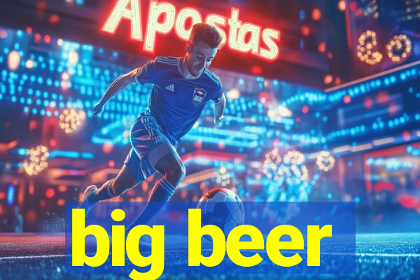 big beer