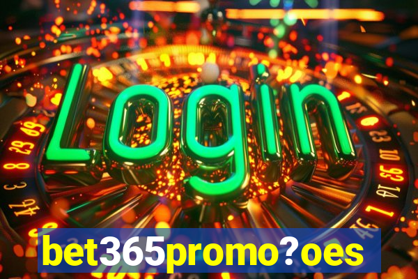 bet365promo?oes